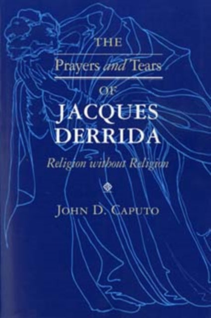 Book cover of: Prayers and Tears of Jacques Derrida