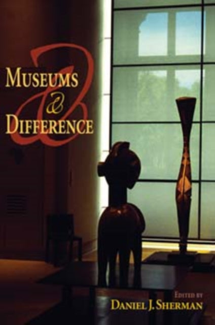 Book cover of: Museums and Difference. By: Daniel J. Sherman