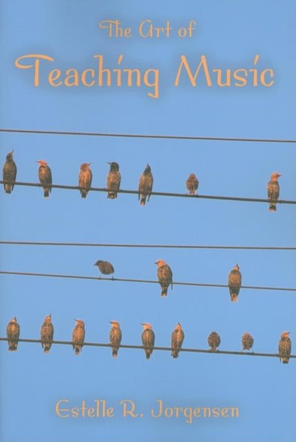 Book cover of: Art of Teaching Music. By: Estelle R. Jorgensen, Estelle Ruth Jorgensen