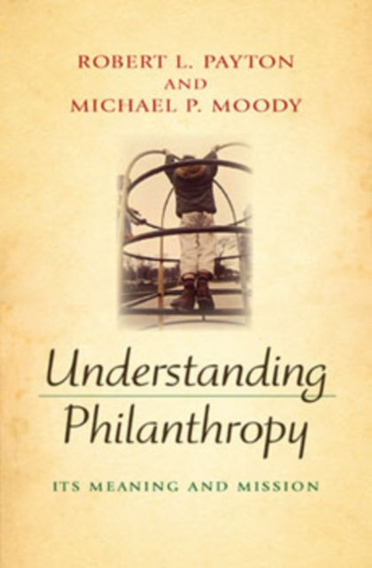 Book cover of: Understanding Philanthropy. By: Robert L. Payton