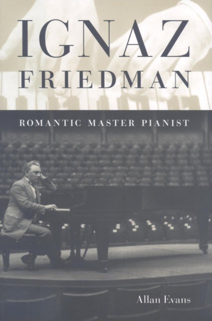 Book cover of: Ignaz Friedman. By: Allan Evans