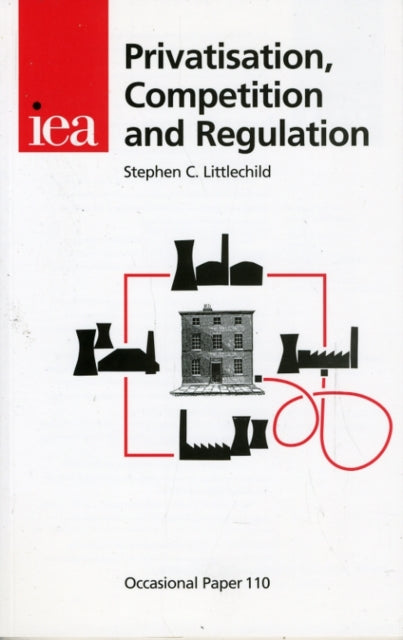 Book cover of: Privatisation, Competition and Regulation