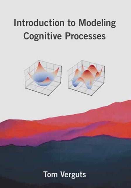Book cover of: Introduction to Modeling Cognitive Processes. By: Tom Verguts