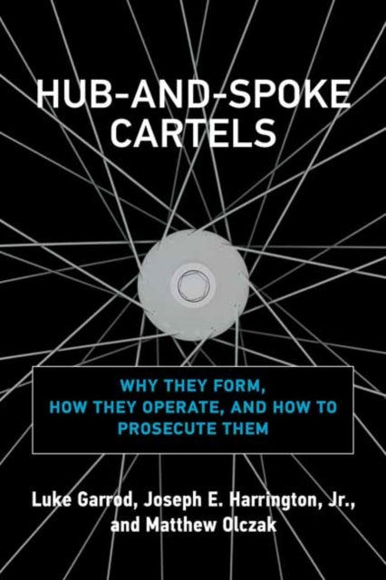 Book cover of: Hub-and-Spoke Cartels. By: Luke Garrod
