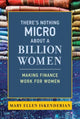 Book cover of: There's Nothing Micro about a Billion Women. By: Mary Ellen Iskenderian