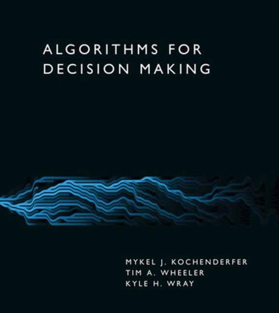 Book cover of: Algorithms for Decision Making. By: Mykel J. Kochenderfer