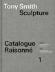 Book cover of: Tony Smith Catalogue Raisonne. By: James Voorhies