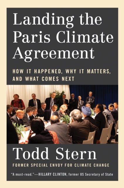 Book cover of: Landing the Paris Climate Agreement. By: Todd Stern