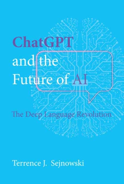 Book cover of: ChatGPT and the Future of AI. By: Terrence J. Sejnowski