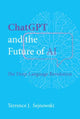 Book cover of: ChatGPT and the Future of AI. By: Terrence J. Sejnowski
