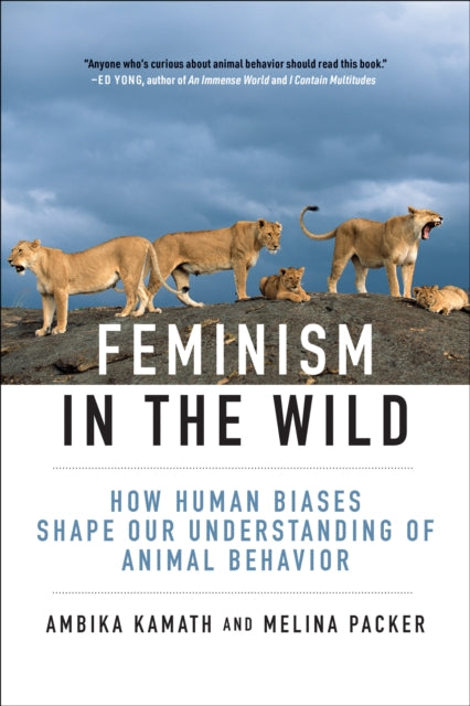 Feminism in the Wild, How Human Biases Shape Our Understanding of Animal Behavior 9780262049634 Ambika Kamath
