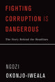 Book cover of: Fighting Corruption Is Dangerous. By: Ngozi Okonjo-Iweala