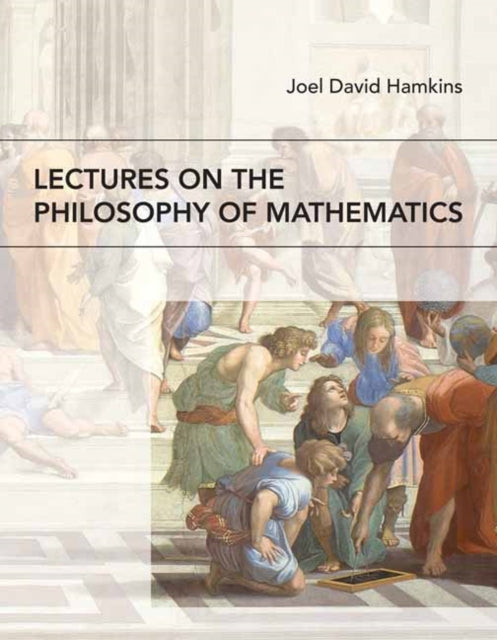 Book cover of: Lectures on the Philosophy of Mathematics. By: Joel David Hamkins