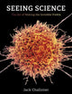 Book cover of: Seeing Science. By: Jack Challoner