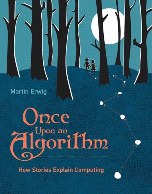 Book cover of: Once Upon an Algorithm. By: Martin Erwig