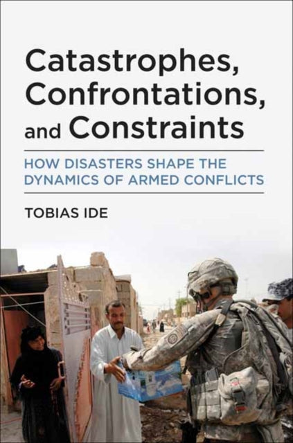 Book cover of: Catastrophes, Confrontations, and Constraints. By: Tobias Ide