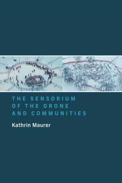 Book cover of: Sensorium of the Drone and Communities. By: Kathrin Maurer