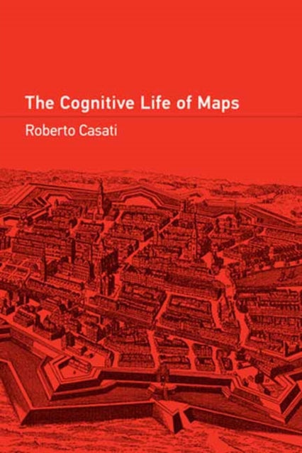 Book cover of: Cognitive Life of Maps. By: Roberto Casati