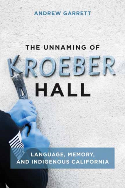 Book cover of: Unnaming of Kroeber Hall. By: Andrew Garrett
