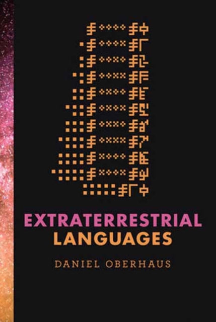 Book cover of: Extraterrestrial Languages. By: Daniel Oberhaus