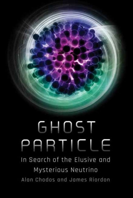 Book cover of: Ghost Particle. By: Alan Chodos