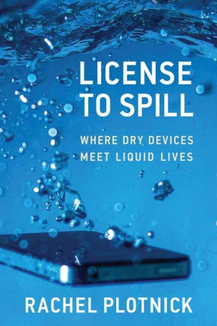 Book cover of: License to Spill. By: Rachel Plotnick