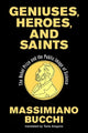 Book cover of: Geniuses, Heroes, and Saints. By: Massimiano Bucchi