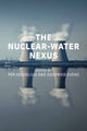 Book cover of: Nuclear-Water Nexus. By: Per Hogselius