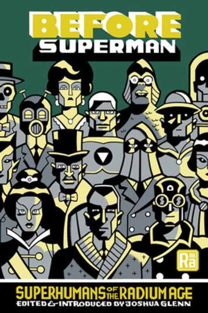 Before Superman, Superhumans of the Radium Age 9780262553070 Joshua Glenn