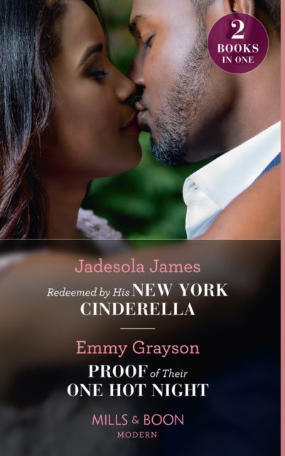 Book cover of: Redeemed By His New York Cinderella / Proof Of Their One Hot Night. By: Jadesola James