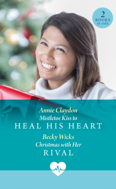 Book cover of: Mistletoe Kiss To Heal His Heart / Christmas With Her Rival