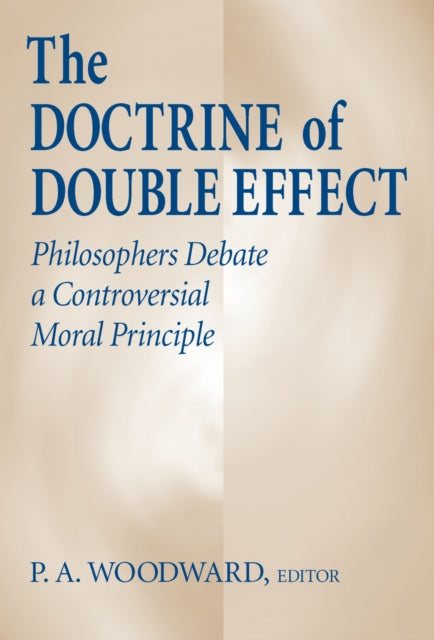 Book cover of: Doctrine of Double Effect, the. By: P. A. Woodward