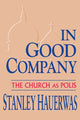 Book cover of: In Good Company. By: Stanley Hauerwas
