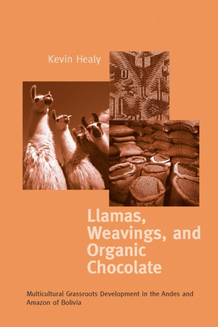 Book cover of: Llamas, Weavings, and Organic Chocolate. By: Kevin Healy