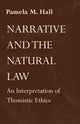 Book cover of: Narrative and the Natural Law. By: Pamela M. Hall