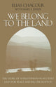 Book cover of: We Belong to the Land. By: Elias Chacour