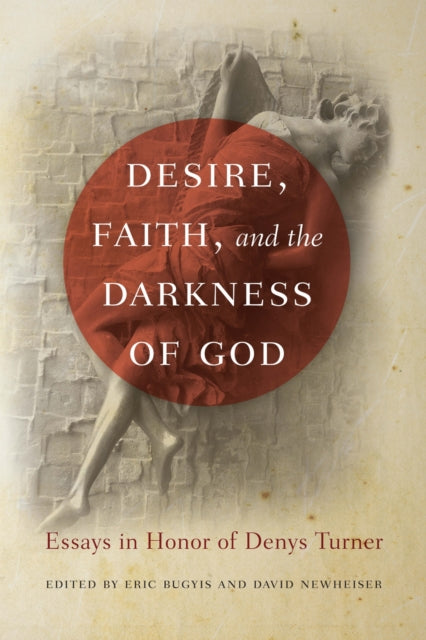 Book cover of: Desire, Faith, and the Darkness of God. By: Eric Bugyis