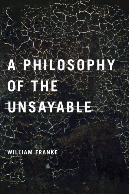 Book cover of: Philosophy of the Unsayable. By: William Franke