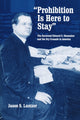 Book cover of: "Prohibition Is Here to Stay". By: Jason S. Lantzer
