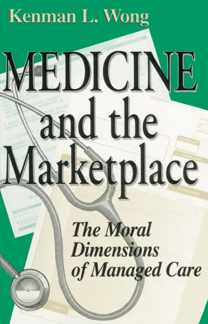 Book cover of: Medicine and the Marketplace. By: Kenman L. Wong