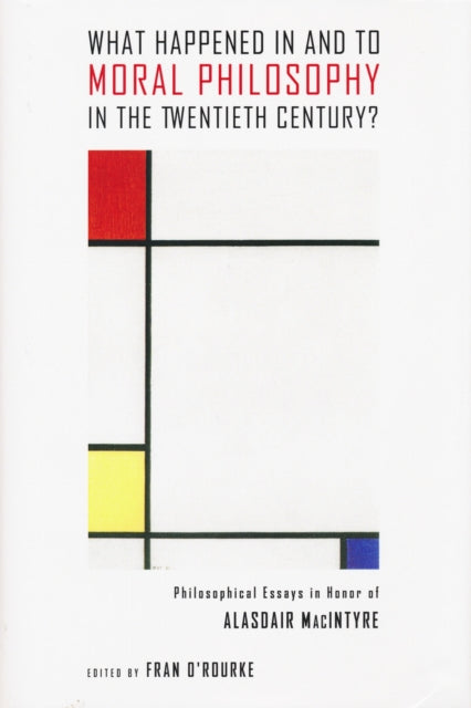 Book cover of: What Happened in and to Moral Philosophy in the Twentieth Century?. By: Alasdair C. MacIntyre