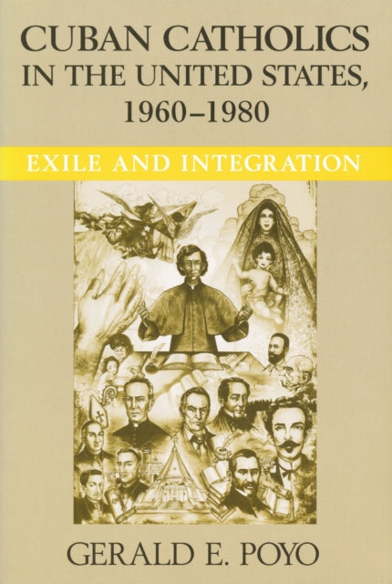 Book cover of: Cuban Catholics in the United States, 1960-1980. By: Gerald E. Poyo