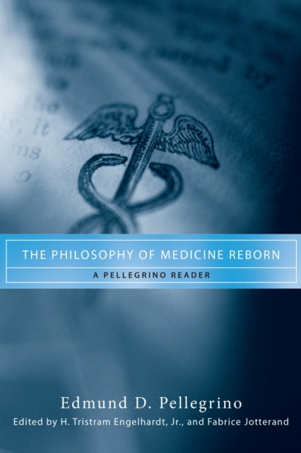 Book cover of: Philosophy of Medicine Reborn. By: Edmund D. Pellegrino