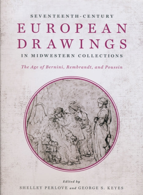 Book cover of: Seventeenth-Century European Drawings in Midwestern Collections. By: Shelley Perlove