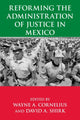 Book cover of: Reforming the Administration of Justice in Mexico. By: Wayne A. Cornelius
