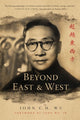 Book cover of: Beyond East and West. By: John Wu