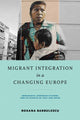 Book cover of: Migrant Integration in a Changing Europe. By: Roxana Barbulescu