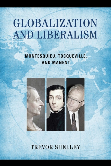 Book cover of: Globalization and Liberalism. By: Trevor Shelley