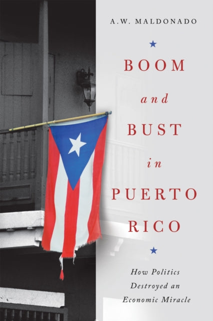 Book cover of: Boom and Bust in Puerto Rico. By: A. W. Maldonado