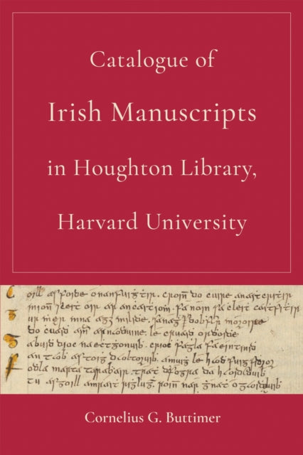 Book cover of: Catalogue of Irish Manuscripts in Houghton Library, Harvard University. By: Cornelius G. Buttimer